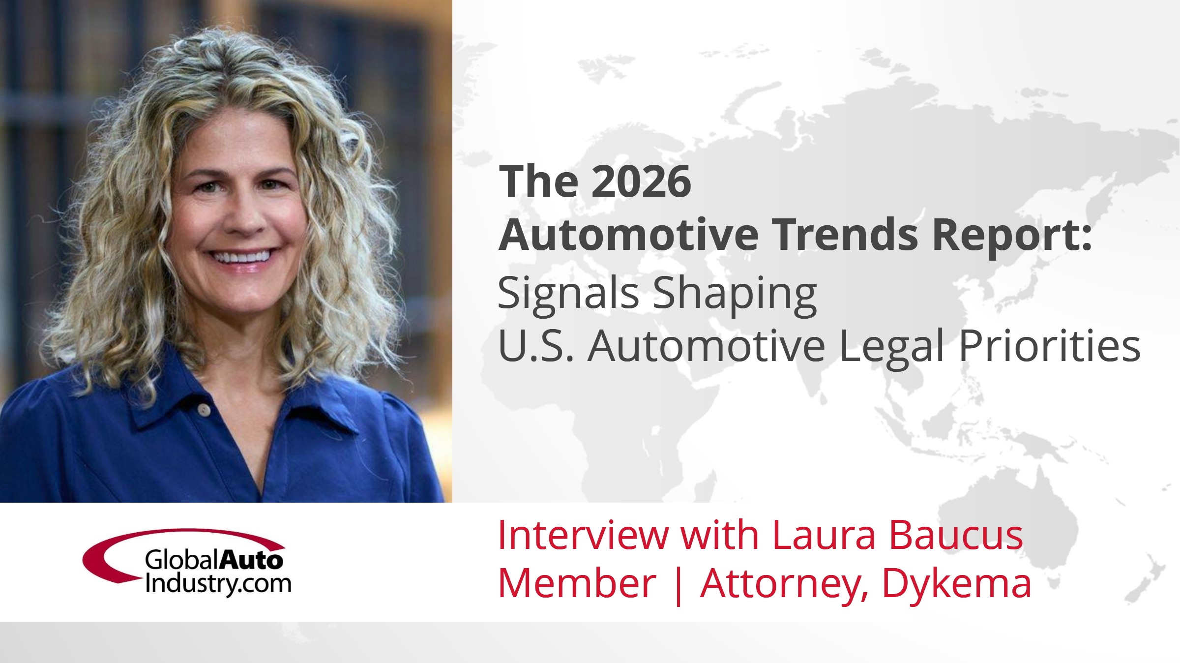 GlobalAutoIndustry.com’s latest Audio Interview “The 2026 Automotive Trends Report: Signals Shaping U.S. Automotive Legal Priorities”